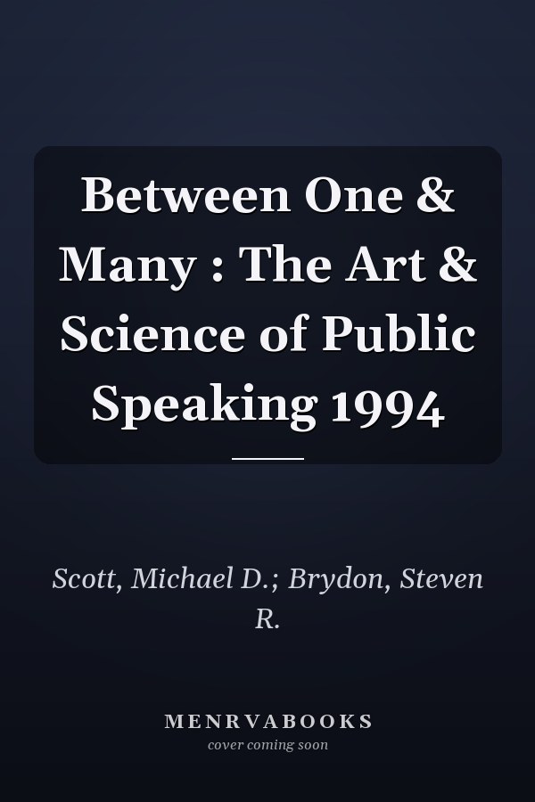 Between One & Many : The Art & Science of Public Speaking 1994