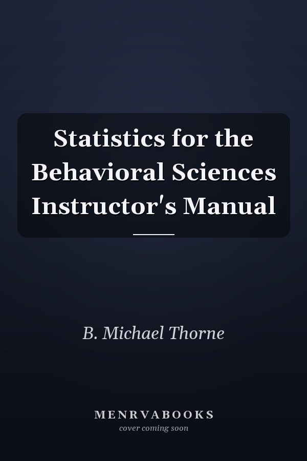 Statistics for the Behavioral Sciences Instructor's Manual