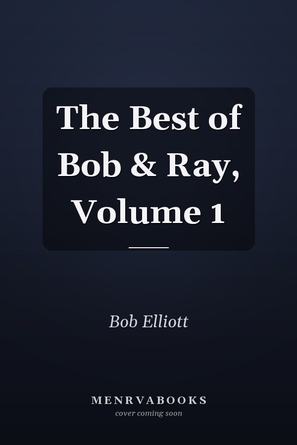 The Best of Bob & Ray, Volume 1
