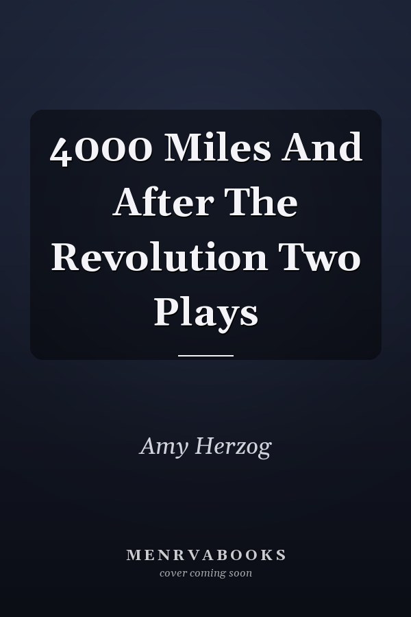 4000 Miles And After The Revolution Two Plays