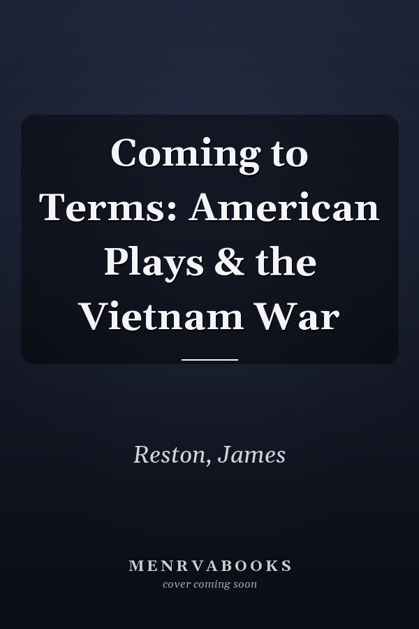 Coming to Terms: American Plays & the Vietnam War