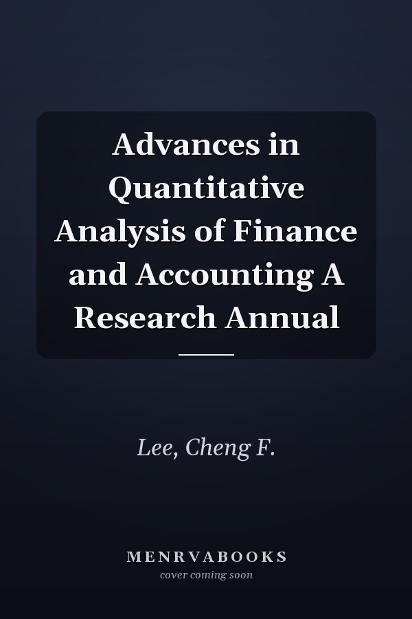 Advances in Quantitative Analysis of Finance and Accounting A Research Annual