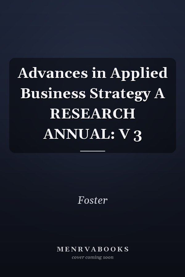Advances in Applied Business Strategy A RESEARCH ANNUAL: V 3
