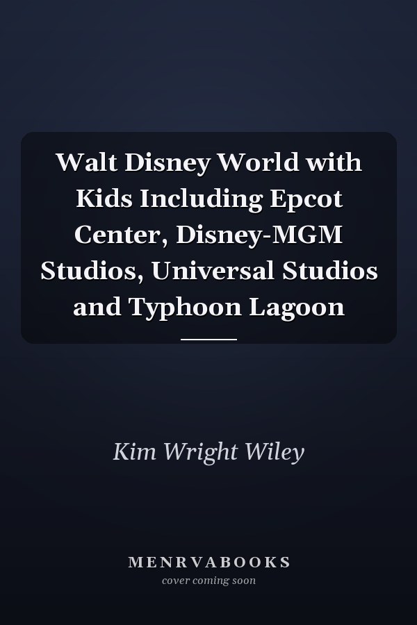 Walt Disney World with Kids Including Epcot Center, Disney-MGM Studios, Universal Studios and Typhoon Lagoon