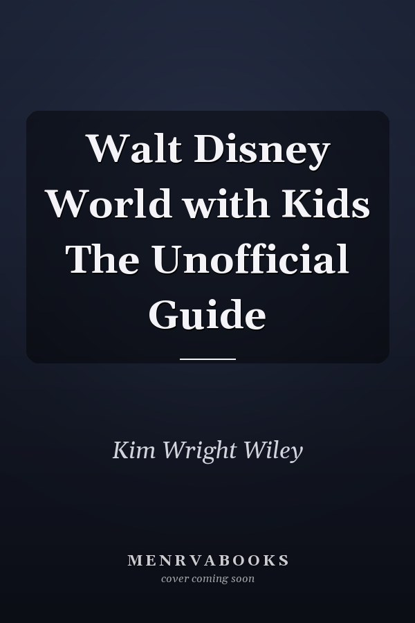 Walt Disney World with Kids The Unofficial Guide