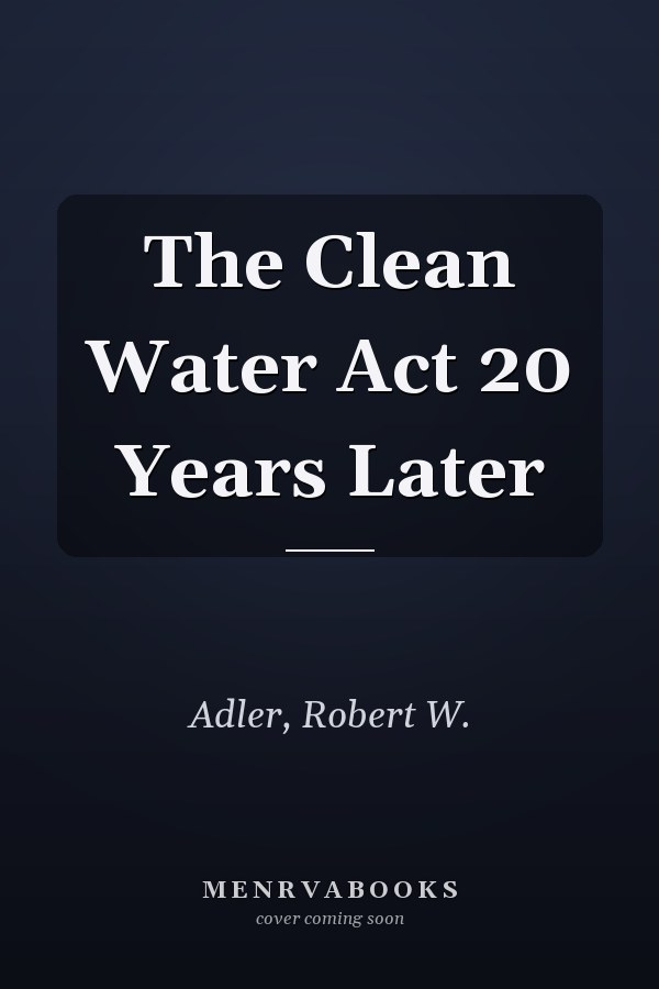 The Clean Water Act 20 Years Later