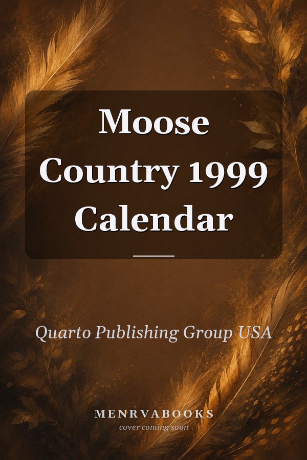 Moose Country 1999 Calendar