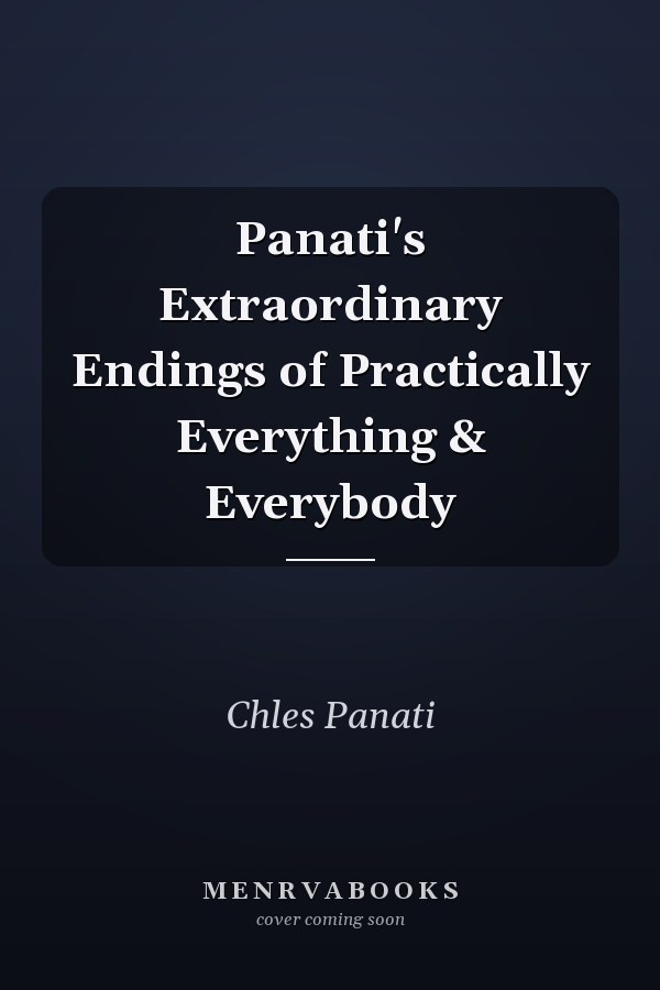 Panati's Extraordinary Endings of Practically Everything & Everybody