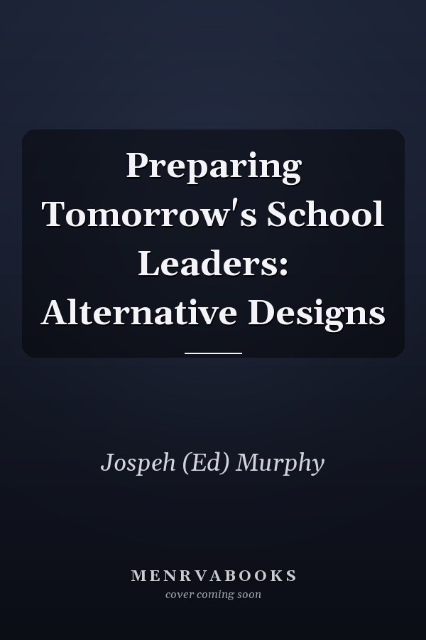 Preparing Tomorrow's School Leaders: Alternative Designs