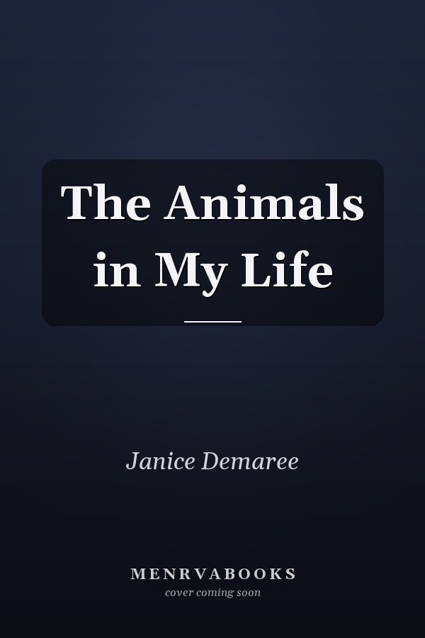 The Animals in My Life