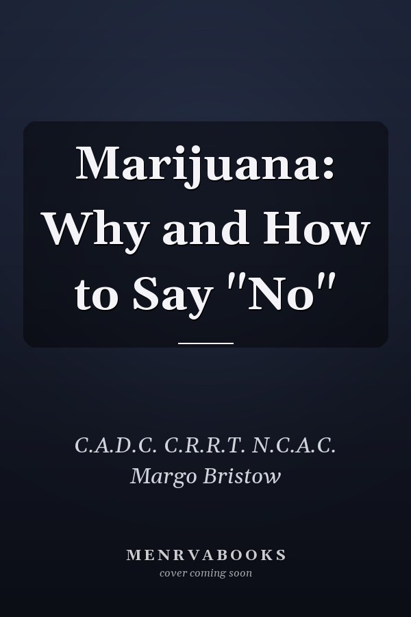 Marijuana: Why and How to Say "No"