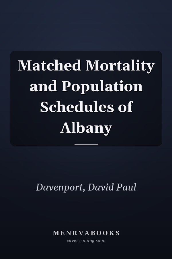Matched Mortality and Population Schedules of Albany