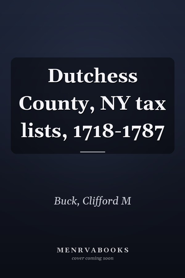 Dutchess County, NY tax lists, 1718-1787
