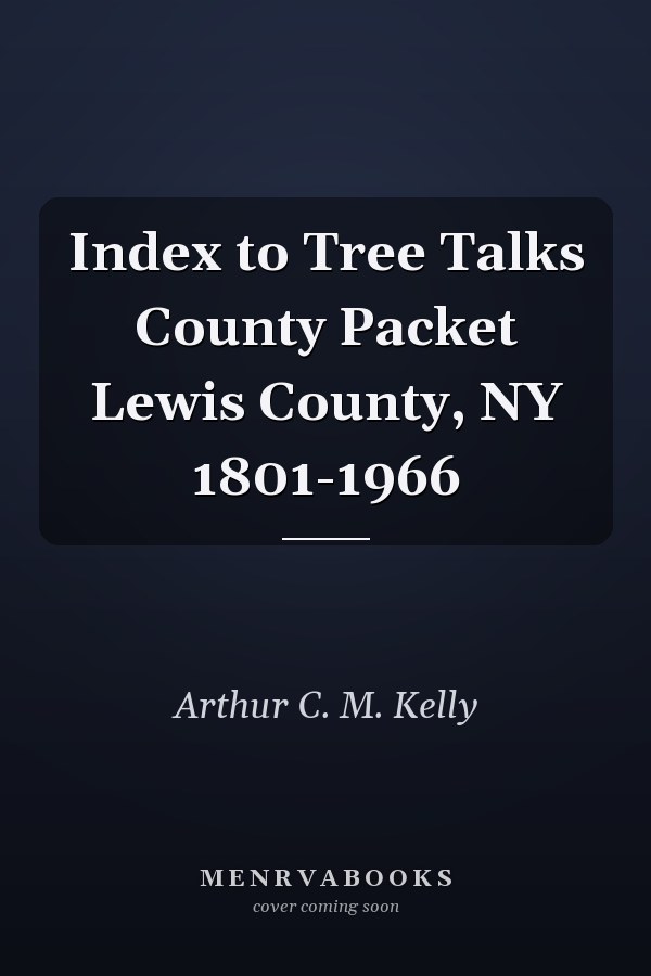 Index to Tree Talks County Packet Lewis County, NY 1801-1966