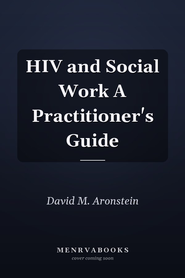 HIV and Social Work A Practitioner's Guide