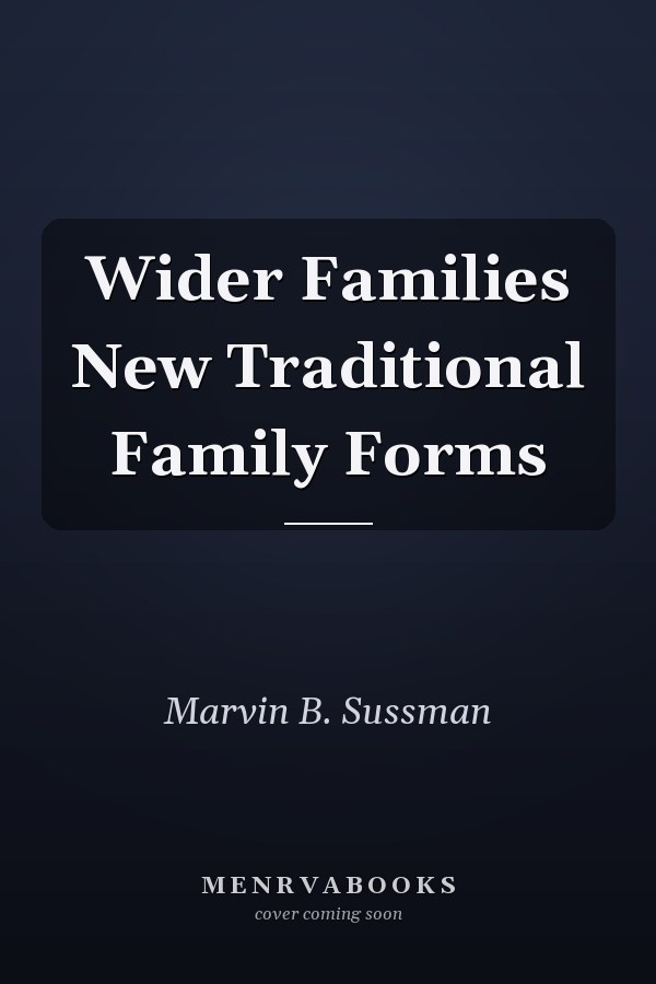 Wider Families New Traditional Family Forms