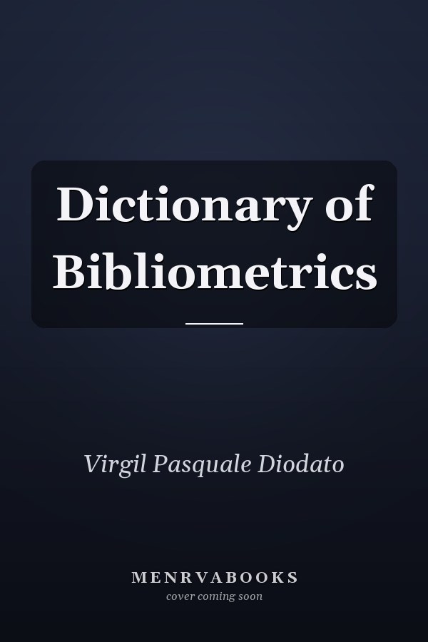 Dictionary of Bibliometrics