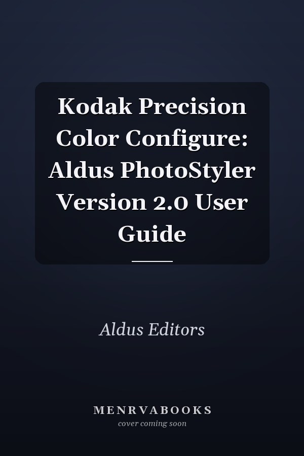 Kodak Precision Color Configure: Aldus PhotoStyler Version 2.0 User Guide