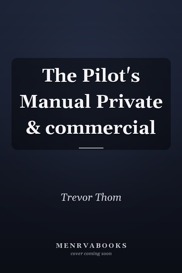 The Pilot's Manual Private & commercial