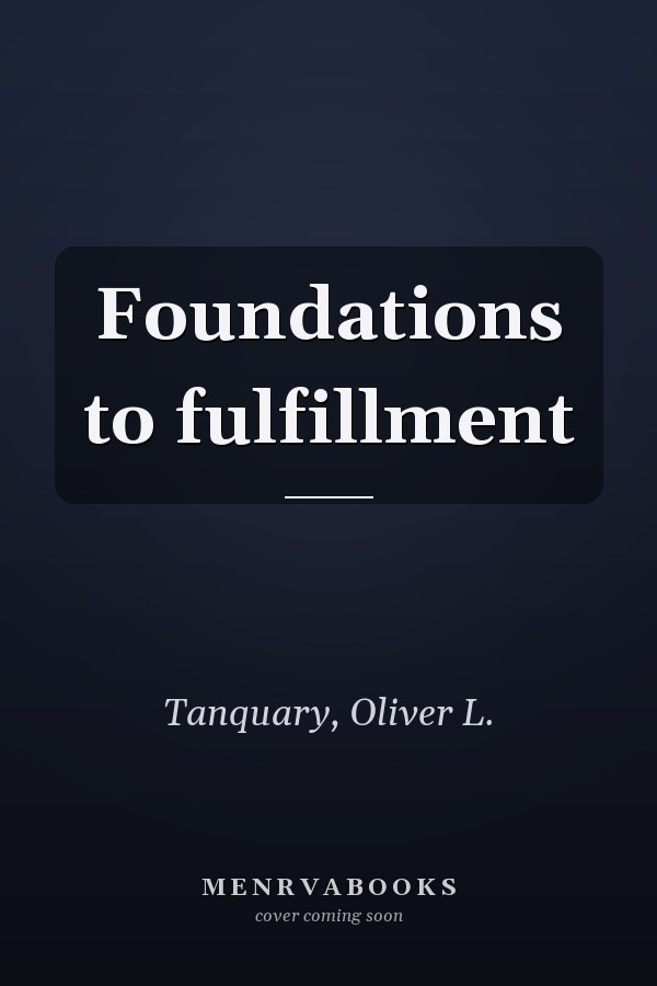 Foundations to fulfillment