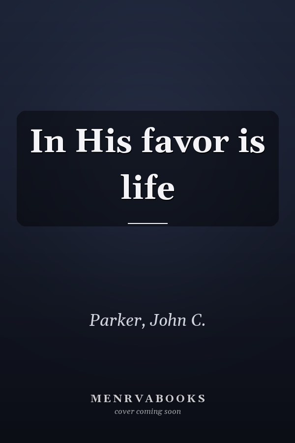 In His favor is life