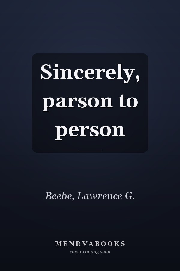 Sincerely, parson to person
