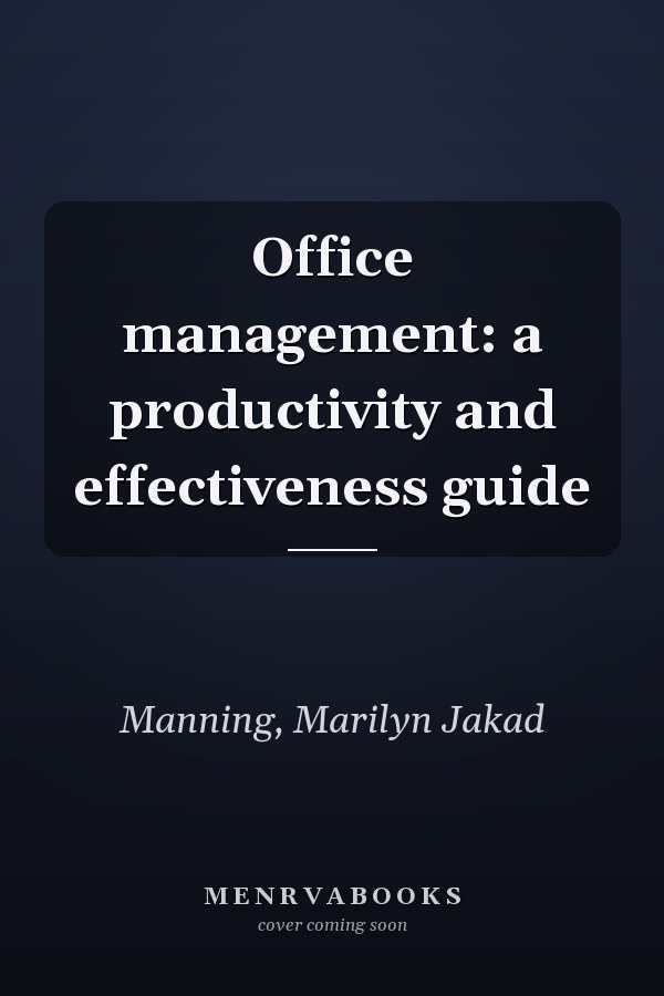 Office management: a productivity and effectiveness guide