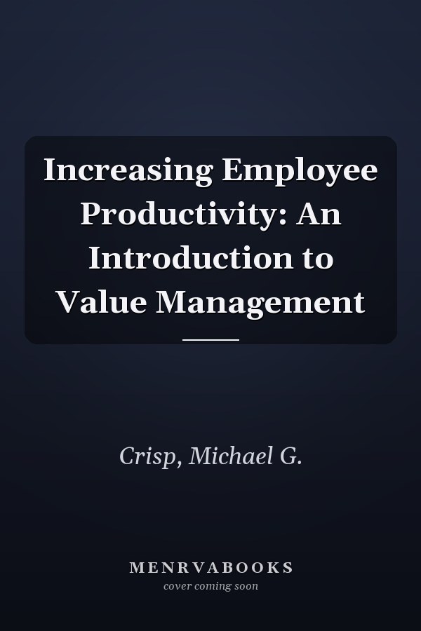 Increasing Employee Productivity: An Introduction to Value Management