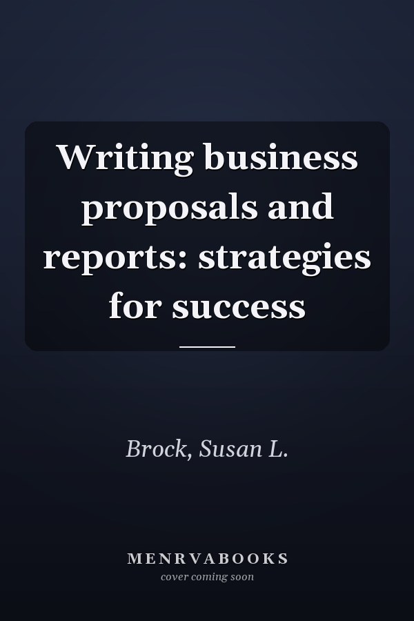 Writing business proposals and reports: strategies for success