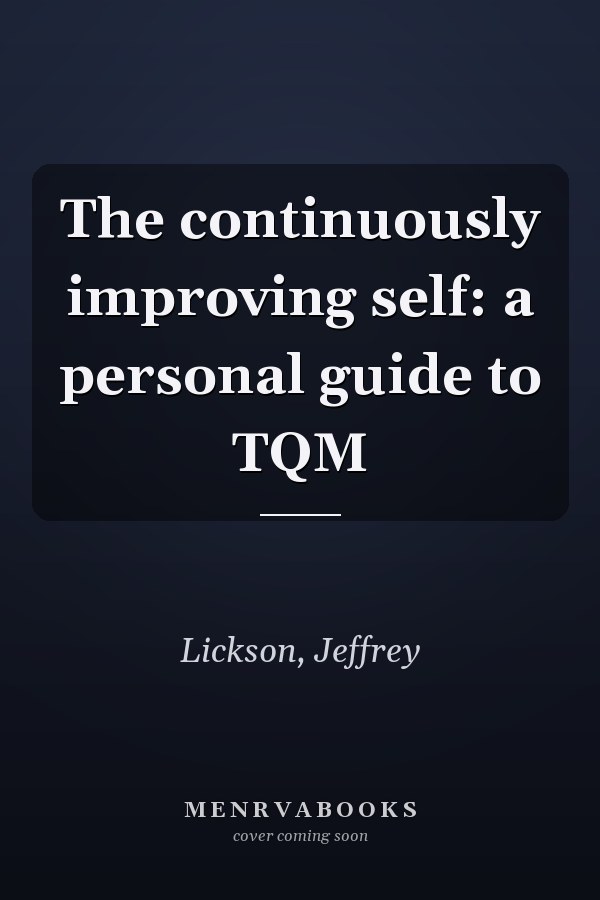The continuously improving self: a personal guide to TQM
