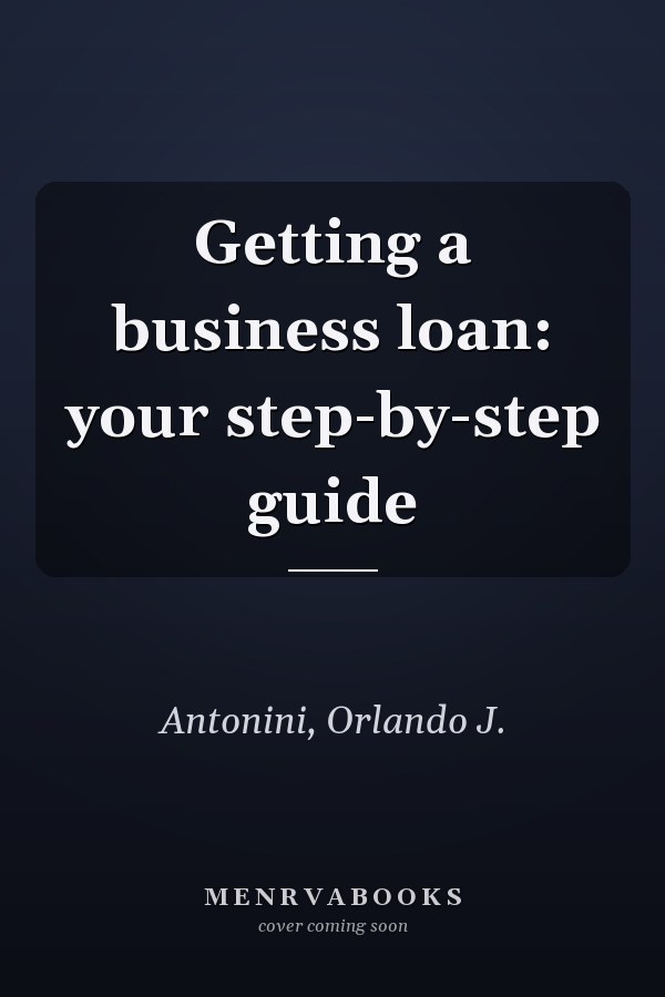 Getting a business loan: your step-by-step guide