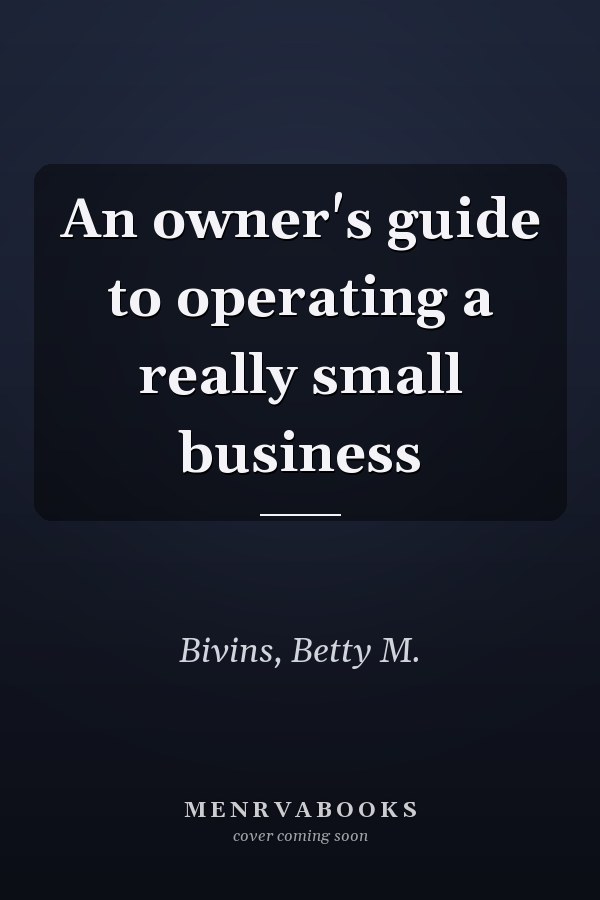 An owner's guide to operating a really small business