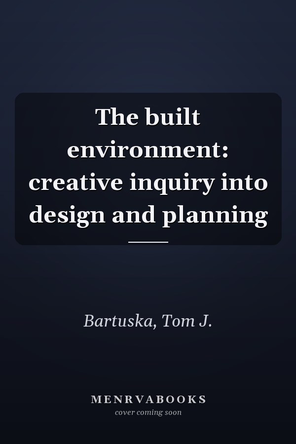 The built environment: creative inquiry into design and planning