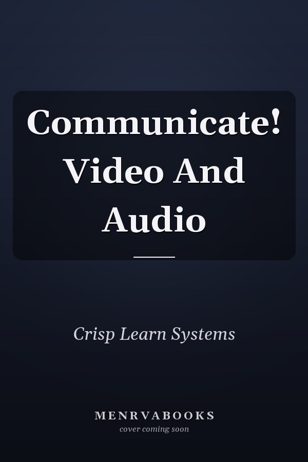 Communicate! Video And Audio