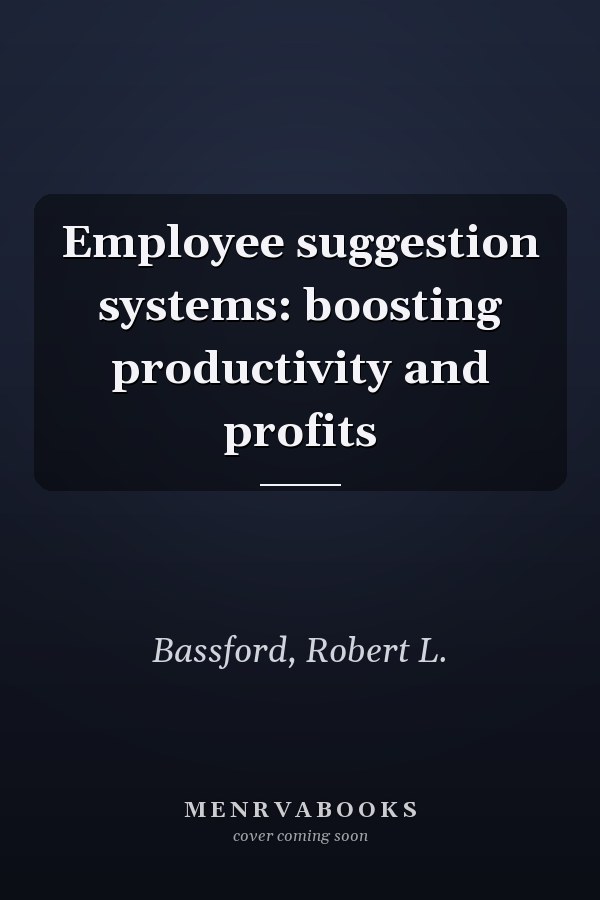 Employee suggestion systems: boosting productivity and profits
