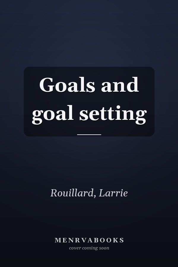 Goals and goal setting