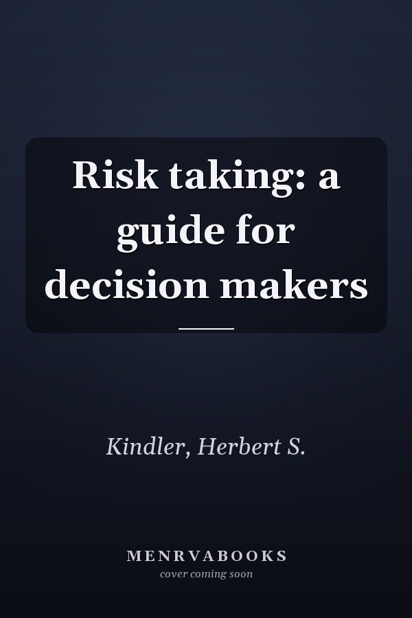 Risk taking: a guide for decision makers