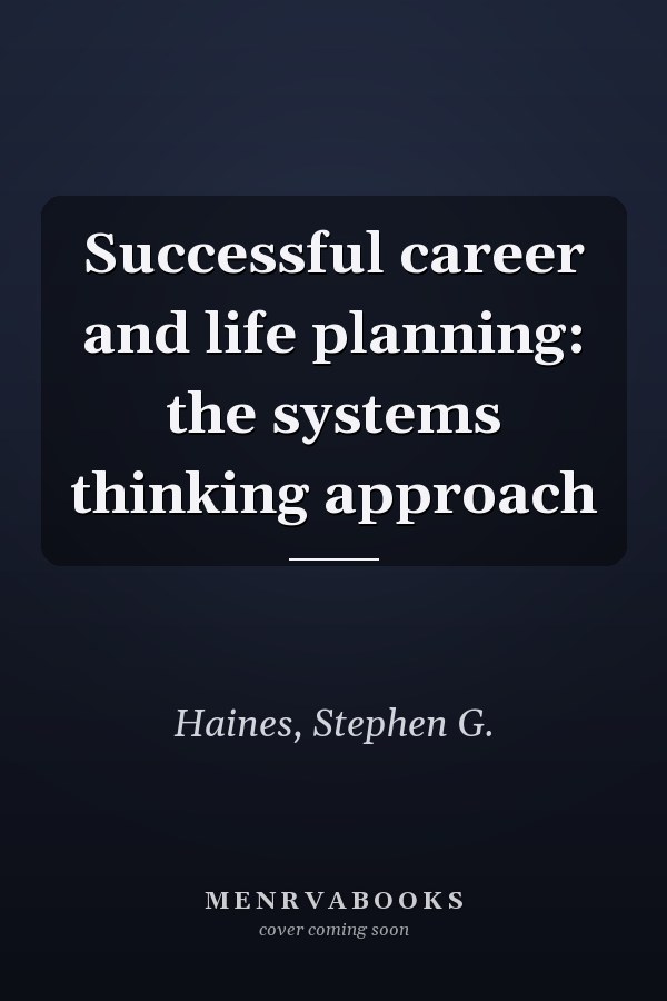 Successful career and life planning: the systems thinking approach