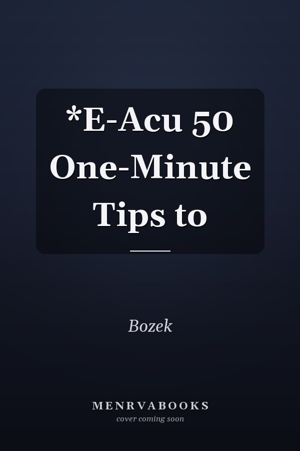 *E-Acu 50 One-Minute Tips to