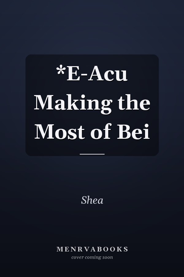 *E-Acu Making the Most of Bei