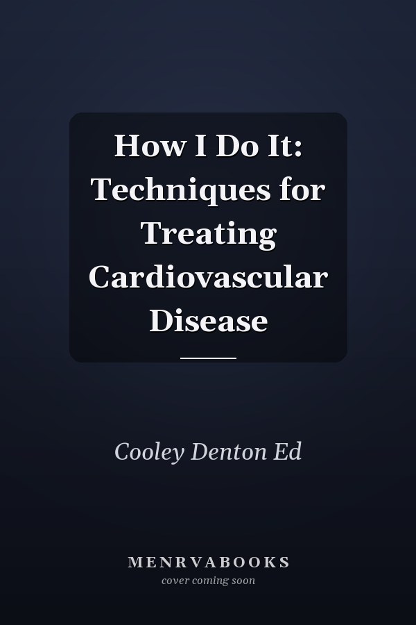 How I Do It: Techniques for Treating Cardiovascular Disease