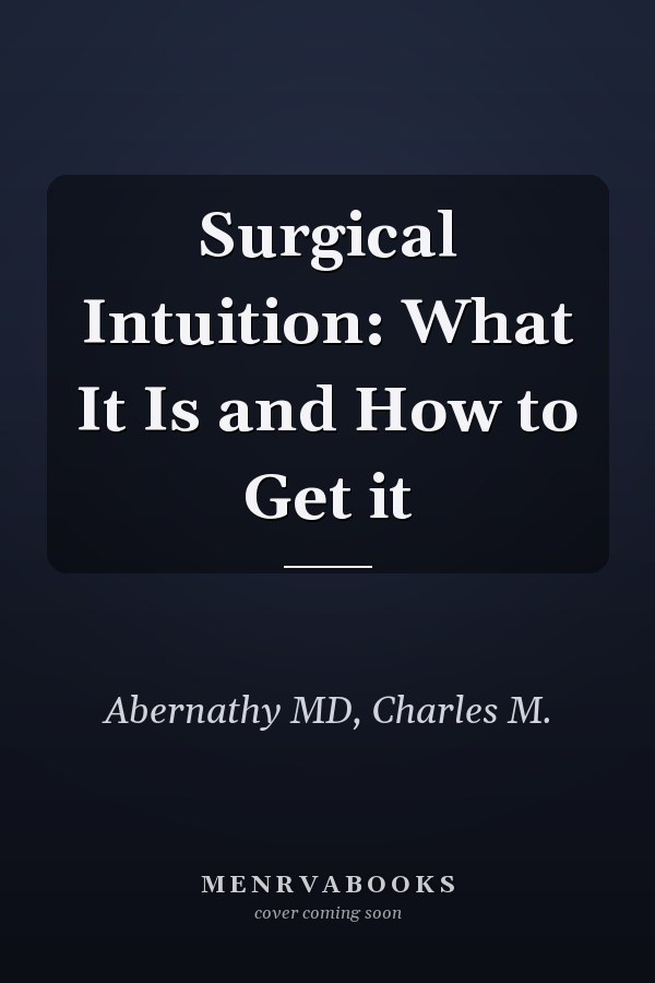 Surgical Intuition: What It Is and How to Get it