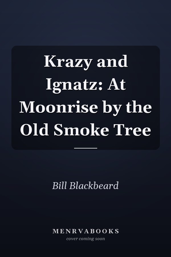 Krazy and Ignatz: At Moonrise by the Old Smoke Tree