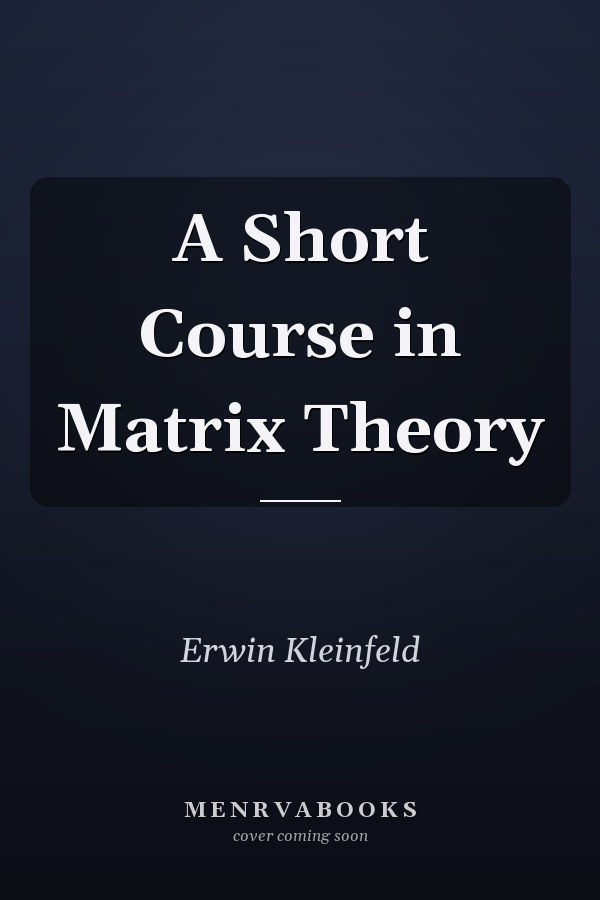A Short Course in Matrix Theory