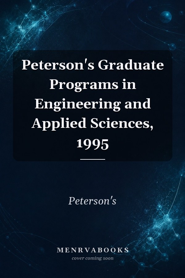 Peterson's Graduate Programs in Engineering and Applied Sciences, 1995