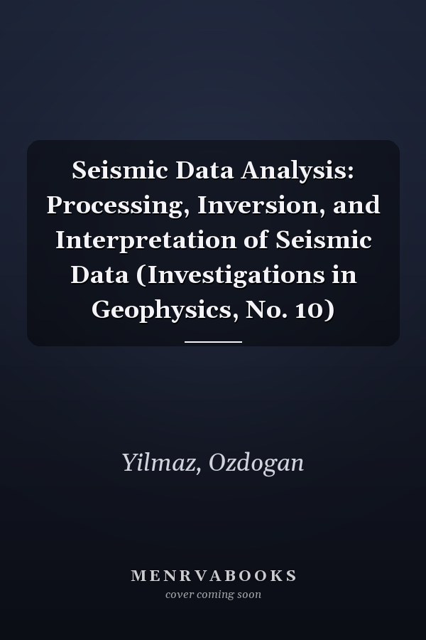 Seismic Data Analysis: Processing, Inversion, and Interpretation of Seismic Data (Investigations in Geophysics, No. 10)