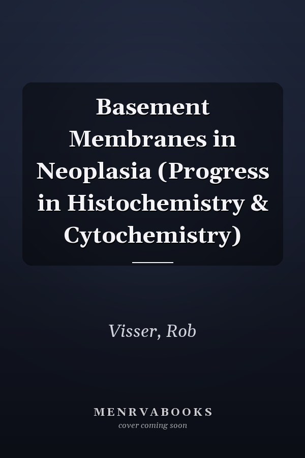 Basement Membranes in Neoplasia (Progress in Histochemistry & Cytochemistry)