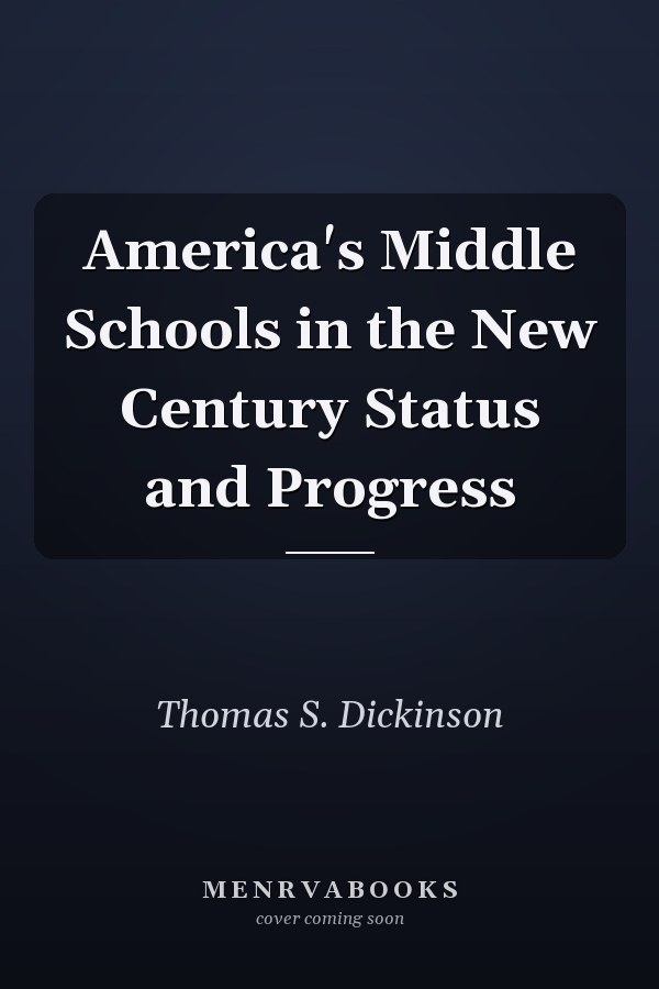 America's Middle Schools in the New Century Status and Progress