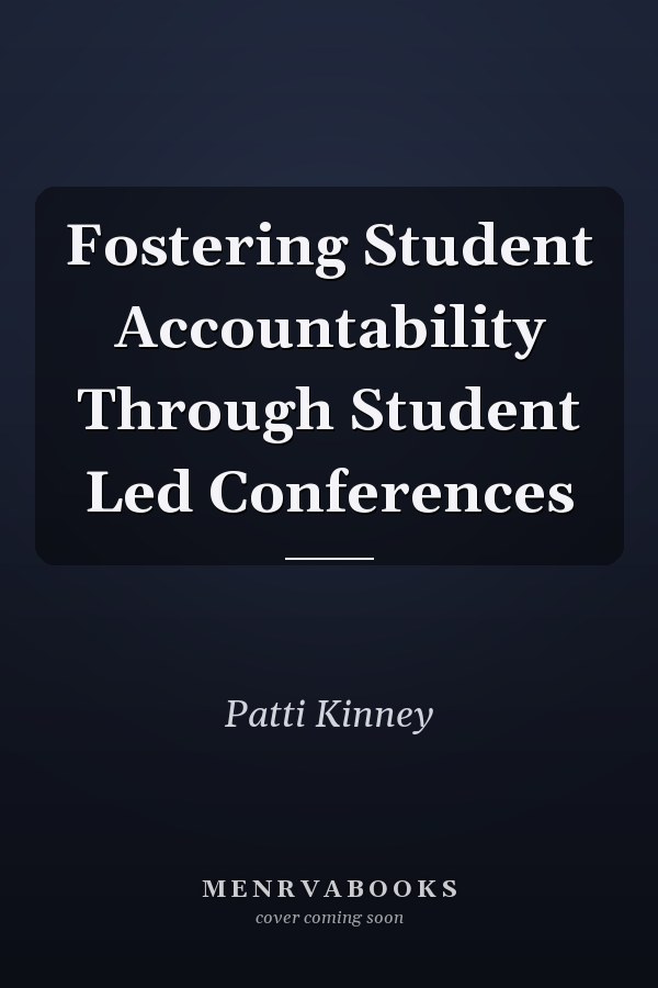 Fostering Student Accountability Through Student Led Conferences