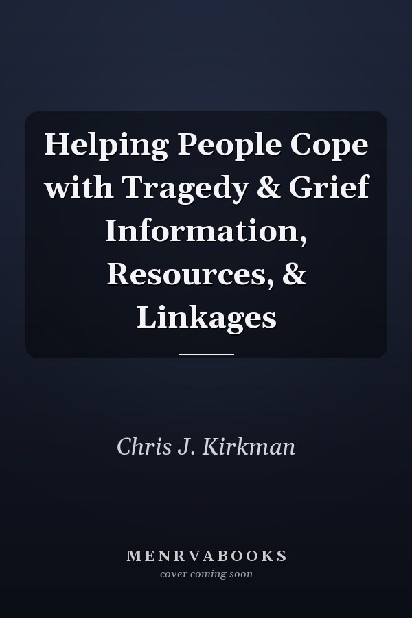 Helping People Cope with Tragedy & Grief Information, Resources, & Linkages